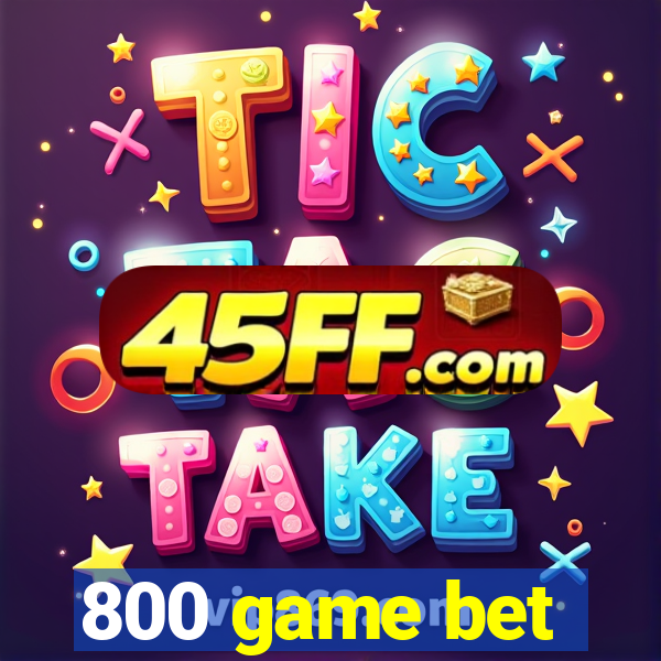 800 game bet